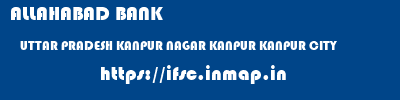 ALLAHABAD BANK  UTTAR PRADESH KANPUR NAGAR KANPUR KANPUR CITY  ifsc code
